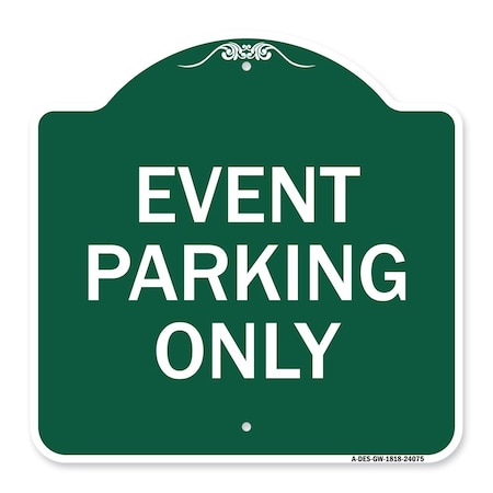 Signmission Designer Series Sign-Event Parking Only, Green & White Aluminum Sign, 18" x 18", GW-1818-24075 A-DES-GW-1818-24075